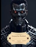 Composition Notebook College Ruled: Create a Full HD and Full 4K Realistic Terminator with Complete Body, Size 8.5x11 Inches, 120 Pages