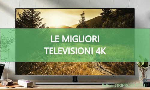 Le Migliori Tv 4k Sul Mercato Scopri I 9 Migliori Modelli Del 2023 4163
