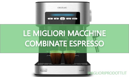 macchine caffe combinato espresso